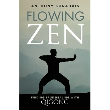 Flowing Zen: Finding True Healing with Qigong