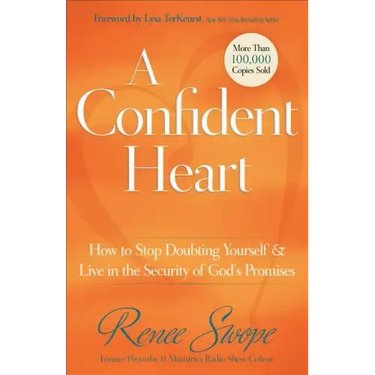 A Confident Heart: How to Stop Doubting Yourself & Live in the Security of God's Promises