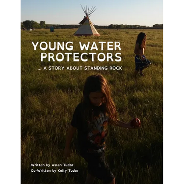 Young Water Protectors: A Story About Standing Rock