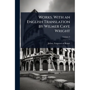 Works. With an English Translation by Wilmer Cave Wright