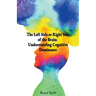 The Left Side or Right Side of the Brain: Understanding Cognitive Dominance