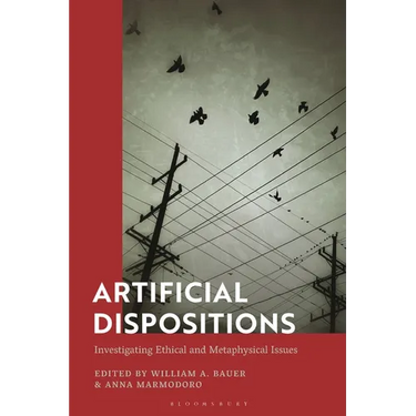 Artificial Dispositions: Investigating Ethical and Metaphysical Issues