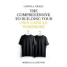 Capsule Craze: The Comprehensive Guide to Building Your Own Capsule Wardrobe