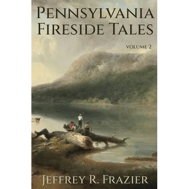 Pennsylvania Fireside Tales Volume 2