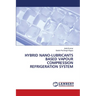 Hybrid Nano-Lubricants Based Vapour Compression Refrigeration System