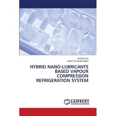 Hybrid Nano-Lubricants Based Vapour Compression Refrigeration System
