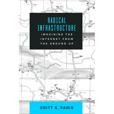 Radical Infrastructure: Imagining the Internet from the Ground Up