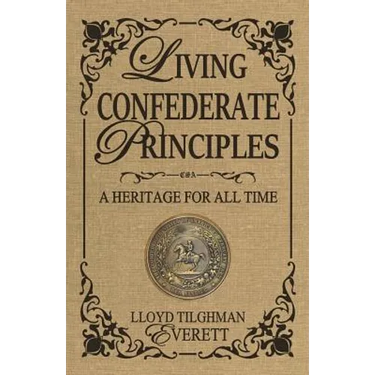 Living Confederate Principles: A Heritage For All Time