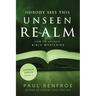Nobody Sees This Unseen Realm: How to Unlock Bible Mysteries