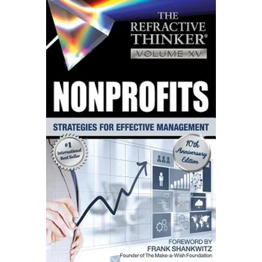The Refractive Thinker: Vol. XV: Nonprofits: Strategies for Effective Management