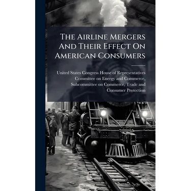 The Airline Mergers And Their Effect On American Consumers