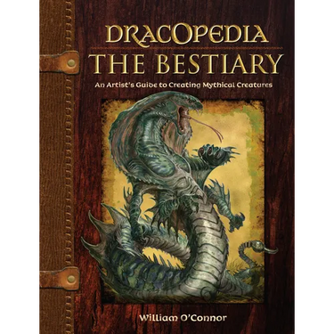 Dracopedia the Bestiary: An Artist's Guide to Creating Mythical Creatures