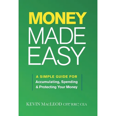 Money Made Easy: A Simple Guide for Accumulating, Spending, and Protecting Your Money