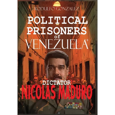 Political Prisoners of Venezuela's dictator Nicolas Maduro