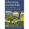 Liberating Eschatolgoy: Essays in Honor of Letty M. Russell