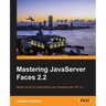 Mastering JavaServer Faces 2.2: Master the art of implementing user interfaces with JSF 2.2