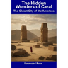 The Hidden Wonders of Caral: The Oldest City of the Americas