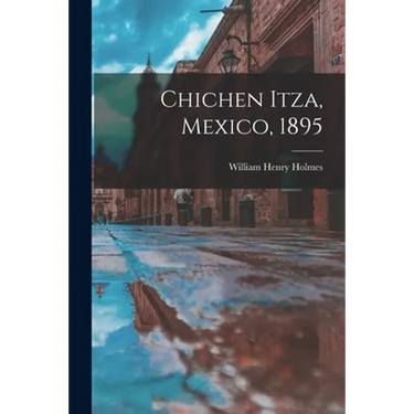Chichen Itza, Mexico, 1895