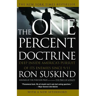 One Percent Doctrine: Deep Inside America's Pursuit of Its Enemies Since 9/11