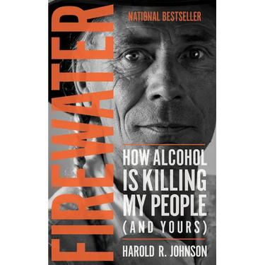 Firewater: How Alcohol Is Killing My People (and Yours)