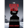 The Karen Read Trial: A True-Crime Investigation into Her Life, Relationship with John O'Keefe, and the Fight for Justice