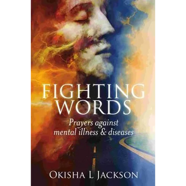 Fighting Words: Prayers Against Mental Illness & Diseases