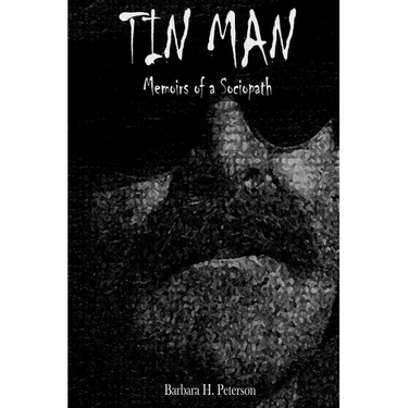 Tin Man: Memoirs of a Sociopath