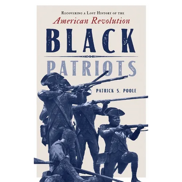 Black Patriots: Recovering a Lost History of the American Revolution