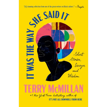 It Was the Way She Said It: Short Stories, Essays, and Wisdom