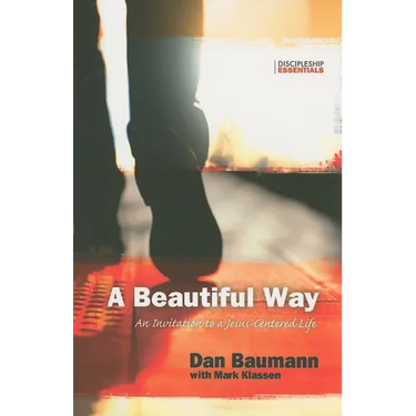 A Beautiful Way: An Invitation to a Jesus-Centered Life