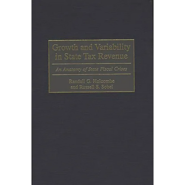 Growth and Variability in State Tax Revenue: An Anatomy of State Fiscal Crises