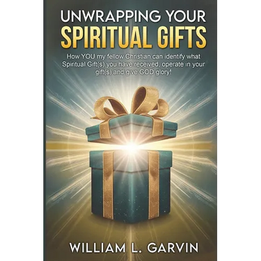 Unwrapping Your Spiritual Gifts: How YOU my fellow Christian can identify what Spiritual Gift(s) you have received, operate in your gift(s) and give G