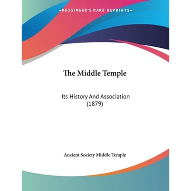 The Middle Temple: Its History And Association (1879)