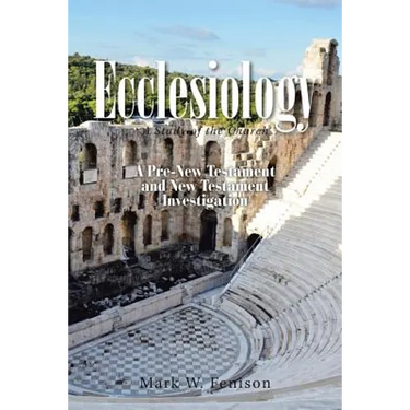 Ecclesiology: A Study of the Church