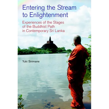 Entering the Stream to Enlightenment: Experiences of the Stages of the Buddhist Path in Contemporary Sri Lanka