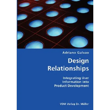 Design Relationships- Integrating User Information into Product Development