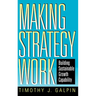 Making Strategy Work: Building Sustainable Growth Capability