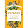 Soap & Soul: A Practical Guide to Minding Your Home, Your Body, and Your Spirit with Dr. Bronner's Magic Soaps