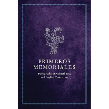 Primeros Memoriales, Part 2: Paleography of Nahuatl Text and English Translation