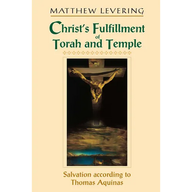 Christ's Fulfillment of Torah and Temple: Salvation According to Thomas Aquinas