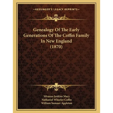 Genealogy Of The Early Generations Of The Coffin Family In New England (1870)