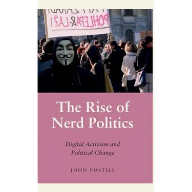 The Rise of Nerd Politics: Digital Activism and Political Change