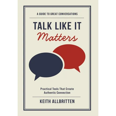 Talk Like It Matters: A Guide to Great Conversations