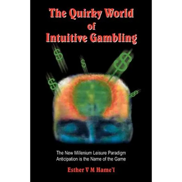 The Quirky World of Intuitive Gambling: The New Millenium Leisure Paradigm Anticipation Is the Name of the Game