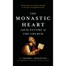 The Monastic Heart and the Future of the CHurch