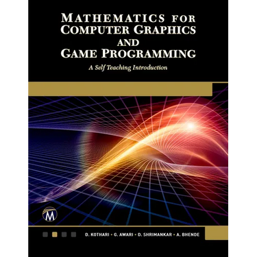 Mathematics for Computer Graphics and Game Programming: A Self-Teaching Introduction