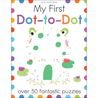 My First Dot-To-Dot: Over 50 Fantastic Puzzles