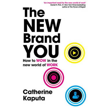 The New Brand You: How to Wow in the New World of Work