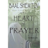 Baal Shem Tov Heart of Prayer: Treatise on Chassidic Supplication