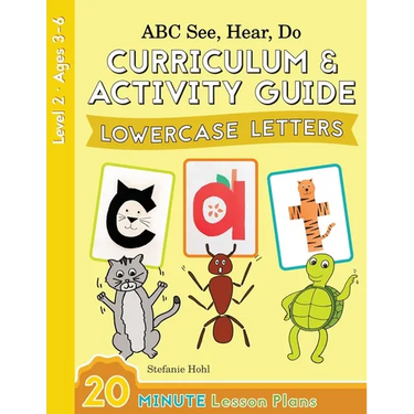 ABC See, Hear, Do Level 2: Curriculum & Activity Guide, Lowercase Letters